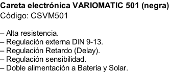 Careta electrónica VARIOMATIC 501 (negra) Código: CSVM501  – Alta resistencia. – Regulación externa DIN 9-13. – Regulación Retardo (Delay). – Regulación sensibilidad. – Doble alimentación a Batería y Solar.